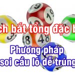 Cách bắt tổng đặc biệt chính xác nhất 2025